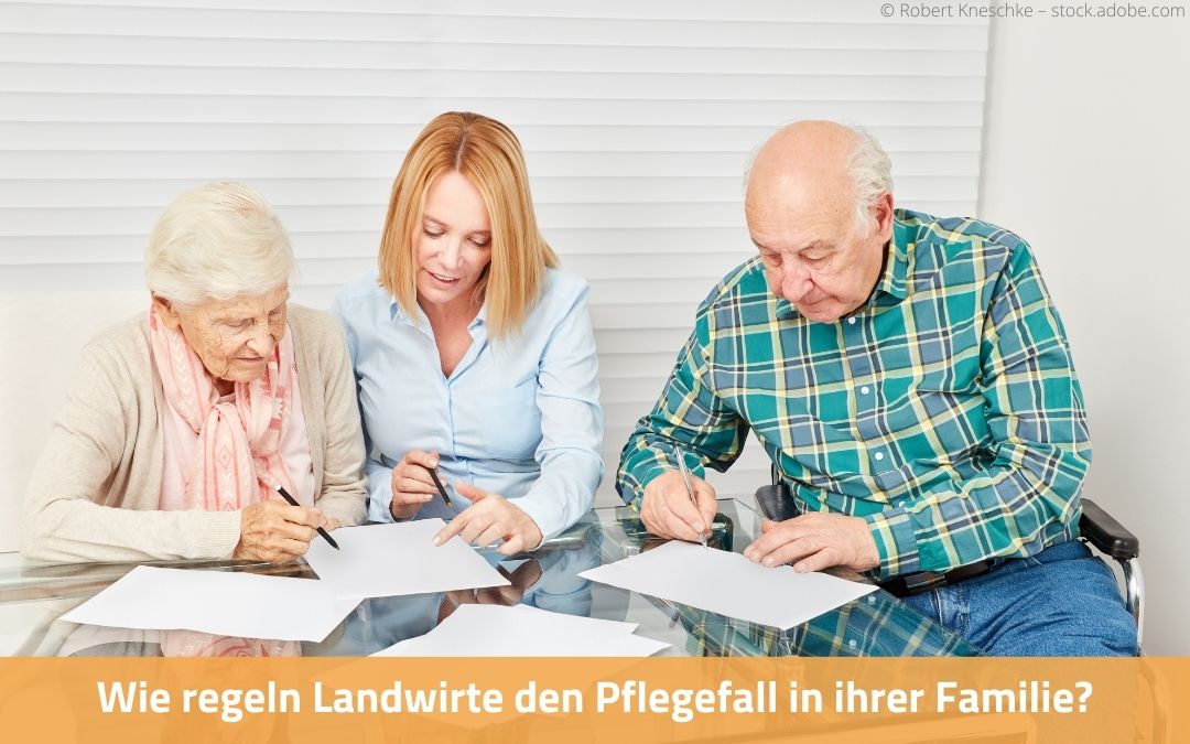 Wie regeln Landwirte den Pflegefall in ihrer Familie? Liebich und Schröder
