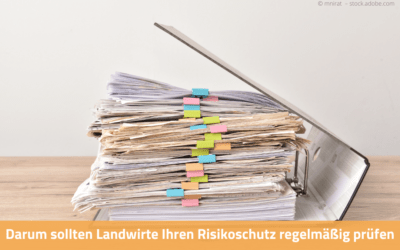 Darum sollten Landwirte Ihren Risikoschutz regelmäßig prüfen